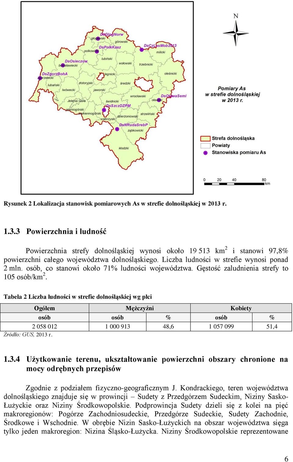 osób, co stanowi około 71% ludności województwa. Gęstość zaludnienia strefy to 105 osób/km 2.