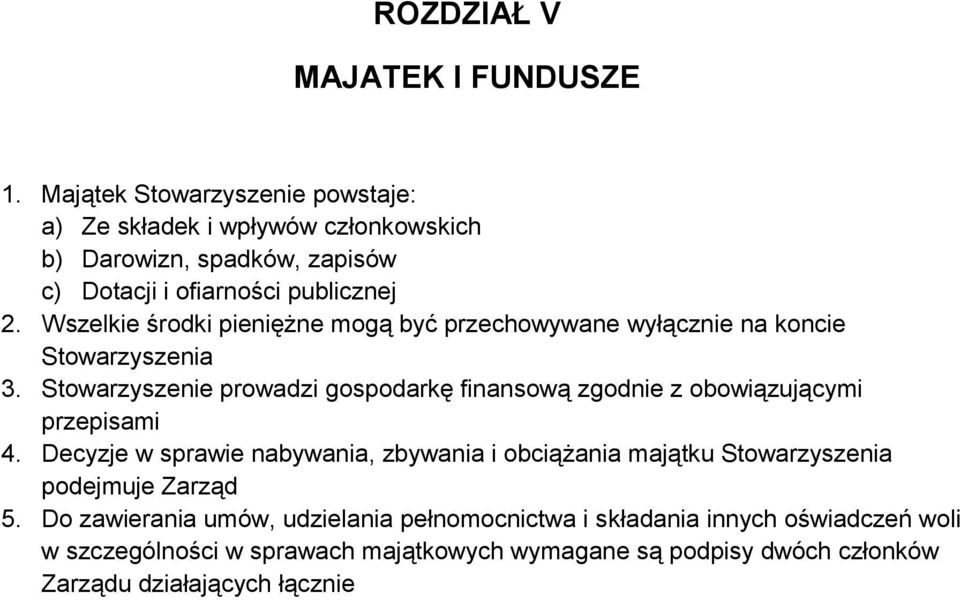 Wszelkie środki pieniężne mogą być przechowywane wyłącznie na koncie 3.