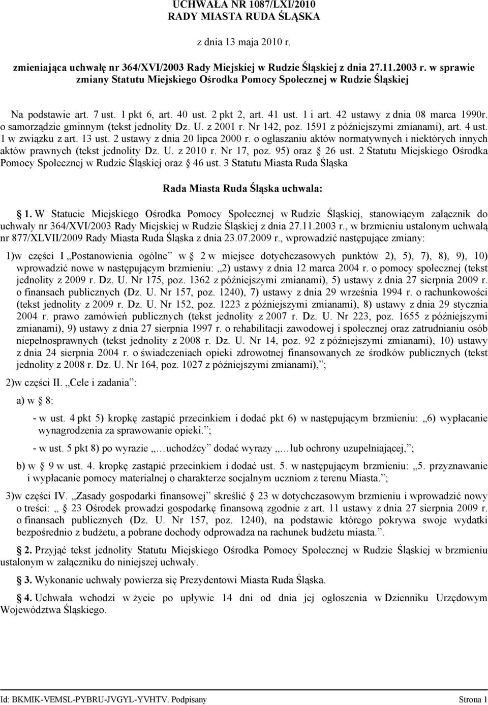 o samorządzie gminnym (tekst jednolity Dz. U. z 2001 r. Nr 142, poz. 1591 art. 4 ust. 1 w związku z art. 13 ust. 2 ustawy z dnia 20 lipca 2000 r.