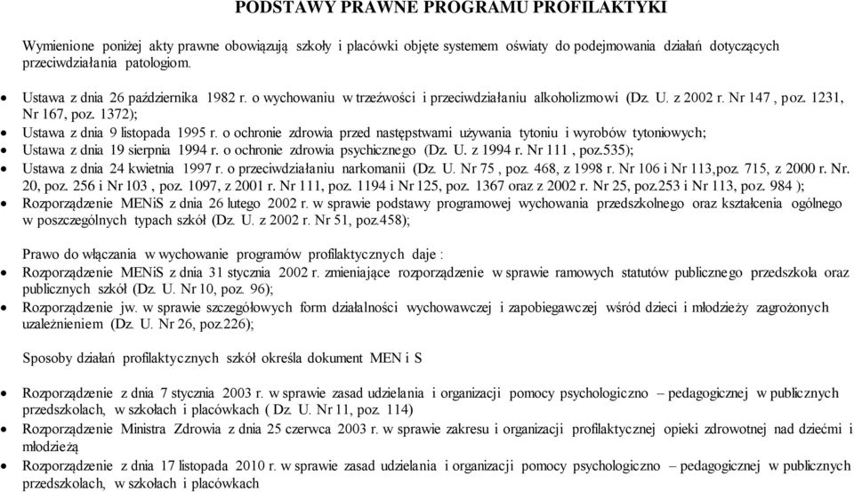 o ochronie zdrowia przed następstwami używania tytoniu i wyrobów tytoniowych; Ustawa z dnia 19 sierpnia 1994 r. o ochronie zdrowia psychicznego (Dz. U. z 1994 r. Nr 111, poz.