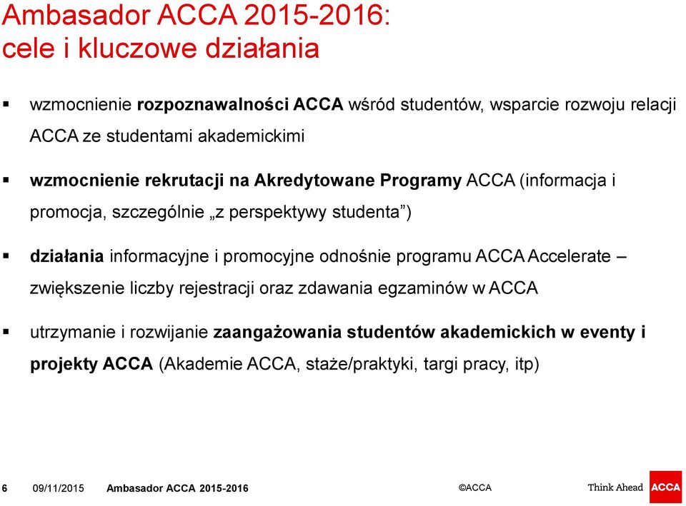 ) działania informacyjne i promocyjne odnośnie programu ACCA Accelerate zwiększenie liczby rejestracji oraz zdawania egzaminów w ACCA