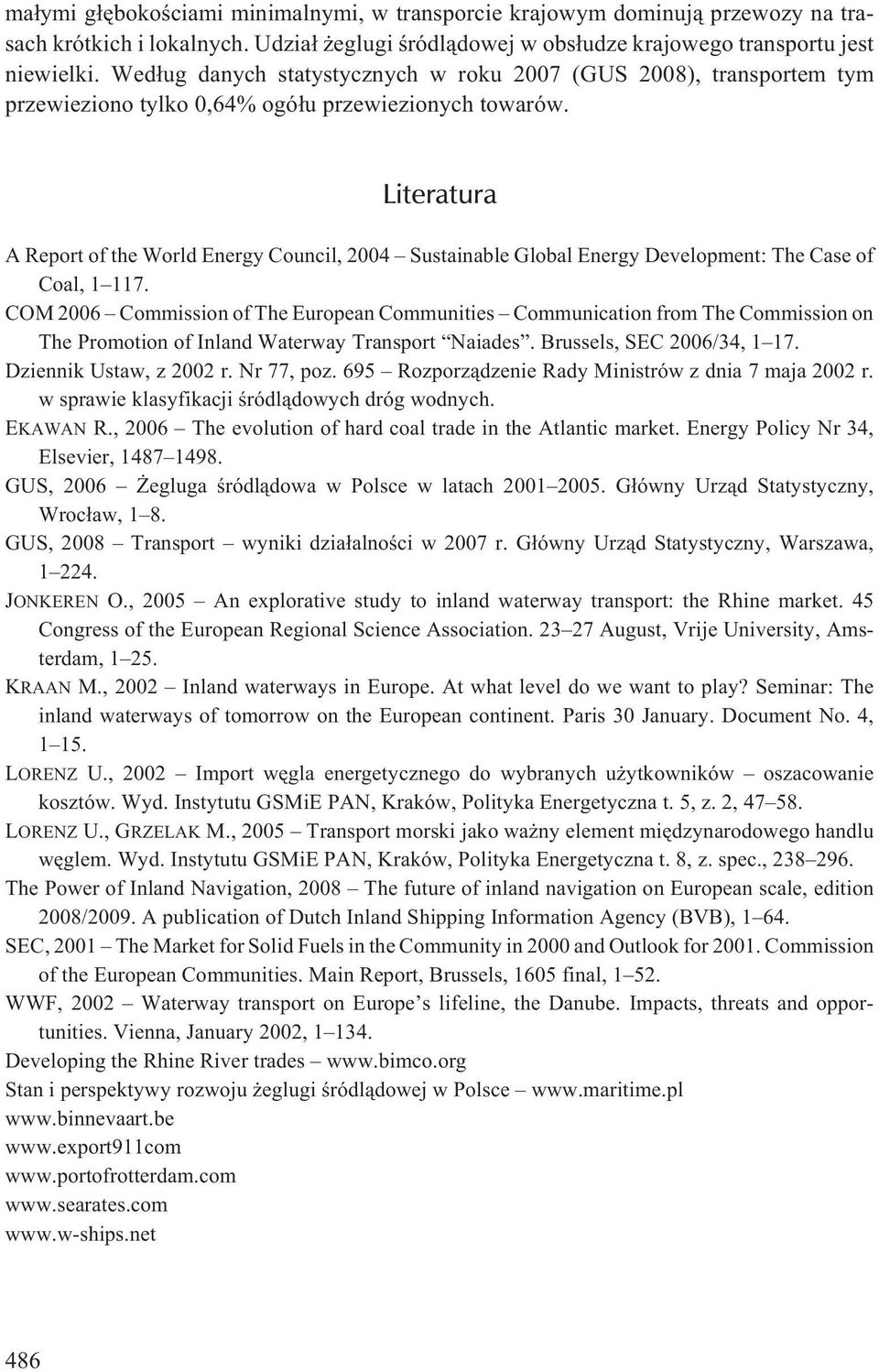 Literatura A Report of the World Energy Council, 2004 Sustainable Global Energy Development: The Case of Coal, 1 117.