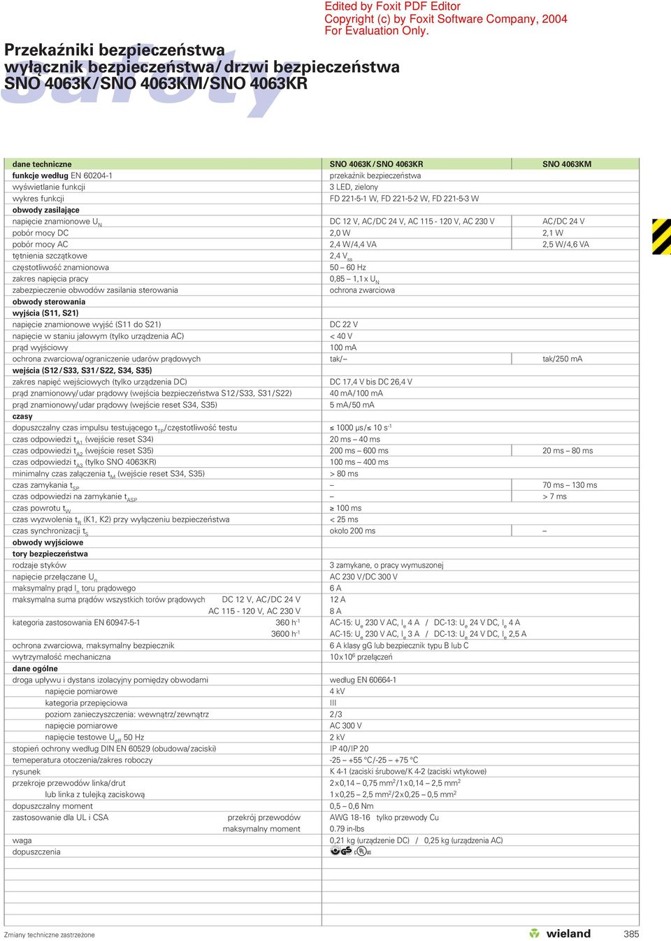 S21) napięcie w staniu jałowym (tylko urządzenia AC) prąd wyjściowy ochrona zwarciowa/ograniczenie udarów prądowych wejścia (/S33,, S34, S35) zakres napięć wejściowych (tylko urządzenia DC) prąd