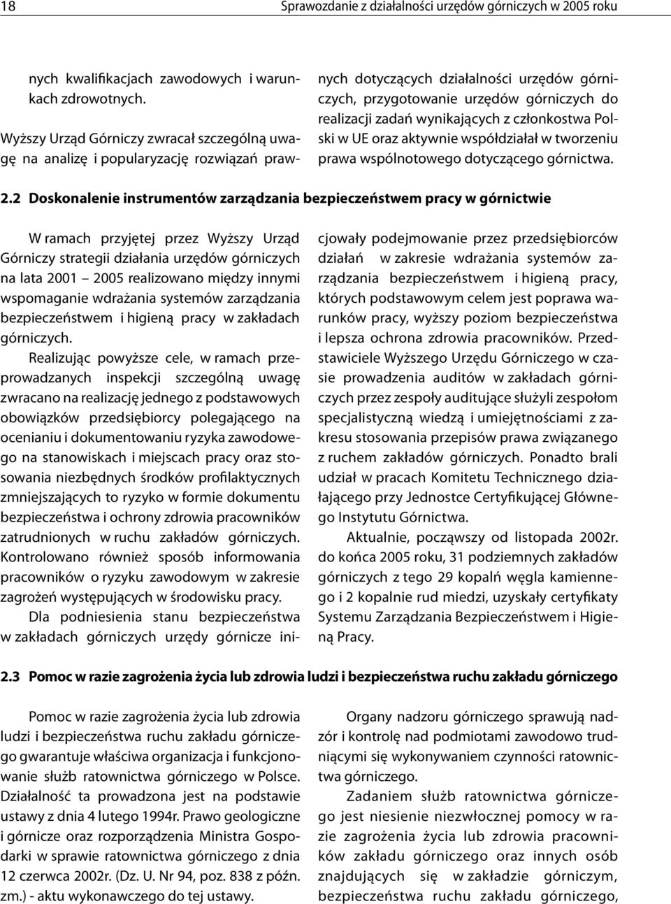 wynikających z członkostwa Polski w UE oraz aktywnie współdziałał w tworzeniu prawa wspólnotowego dotyczącego górnictwa. 2.