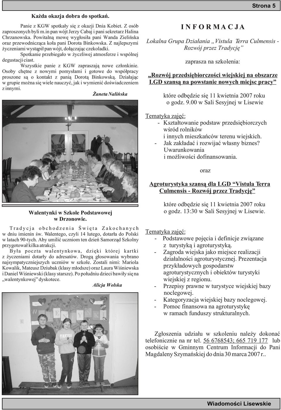 Spotkanie przebiega³o w yczliwej atmosferze i wspólnej degustacji ciast. Wszystkie panie z KGW zapraszaj¹ nowe cz³onkinie.