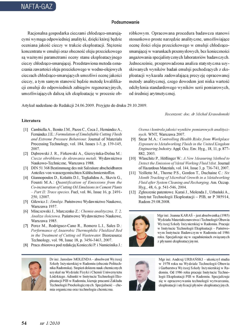 Przedstawiona metoda oznaczania zawartości oleju przeciekowego w wodno-olejowych cieczach chłodząco-smarujących umożliwi ocenę jakości cieczy, a tym samym stanowić będzie metodę kwalifikacji emulsji