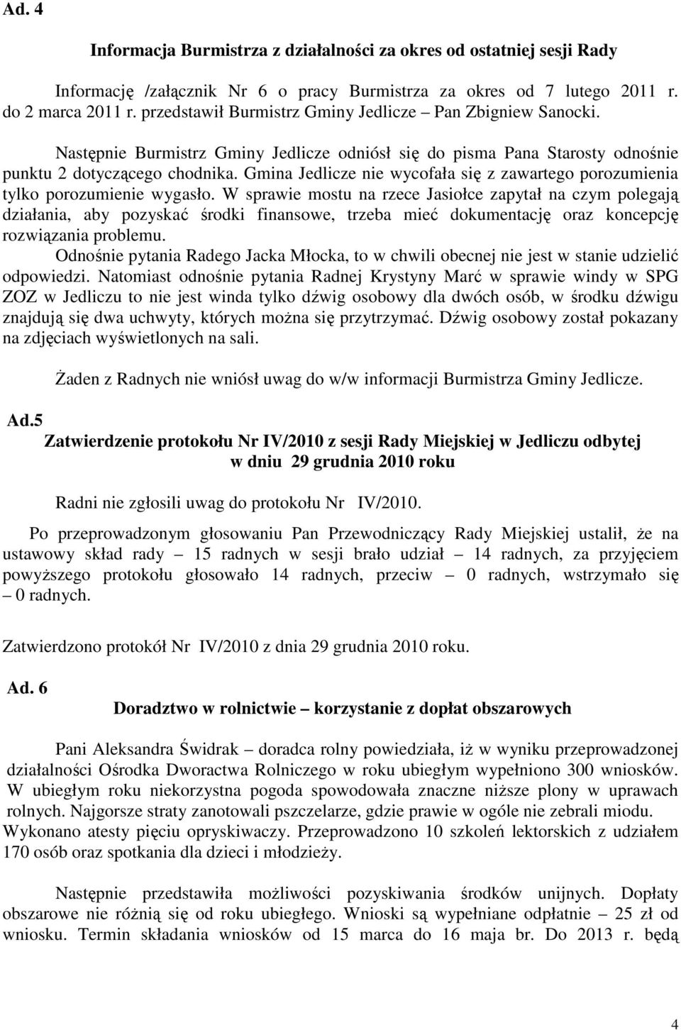 Gmina Jedlicze nie wycofała się z zawartego porozumienia tylko porozumienie wygasło.