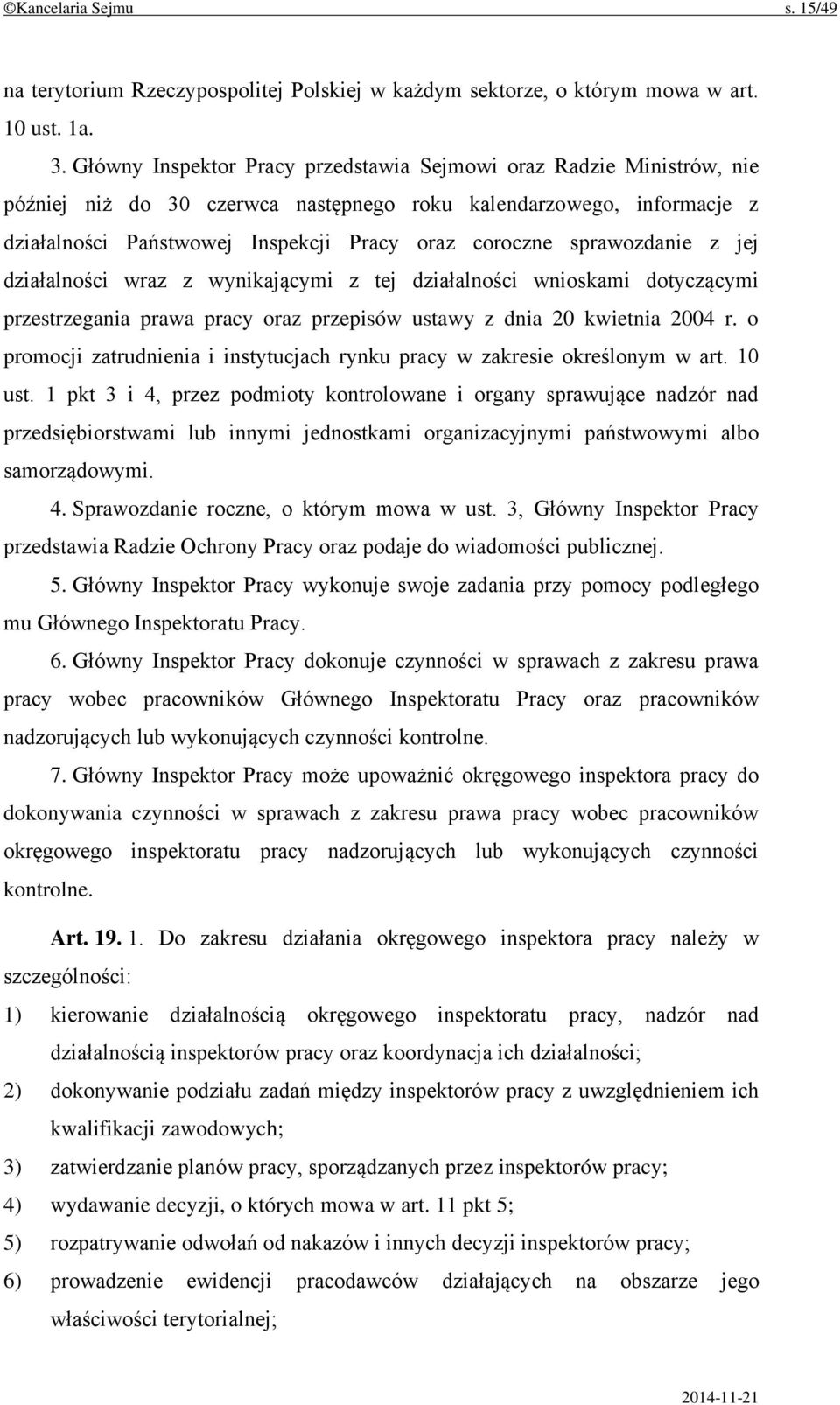 sprawozdanie z jej działalności wraz z wynikającymi z tej działalności wnioskami dotyczącymi przestrzegania prawa pracy oraz przepisów ustawy z dnia 20 kwietnia 2004 r.