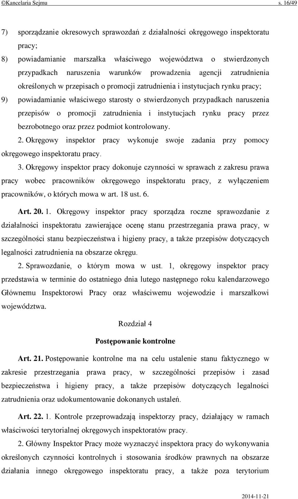 agencji zatrudnienia określonych w przepisach o promocji zatrudnienia i instytucjach rynku pracy; 9) powiadamianie właściwego starosty o stwierdzonych przypadkach naruszenia przepisów o promocji