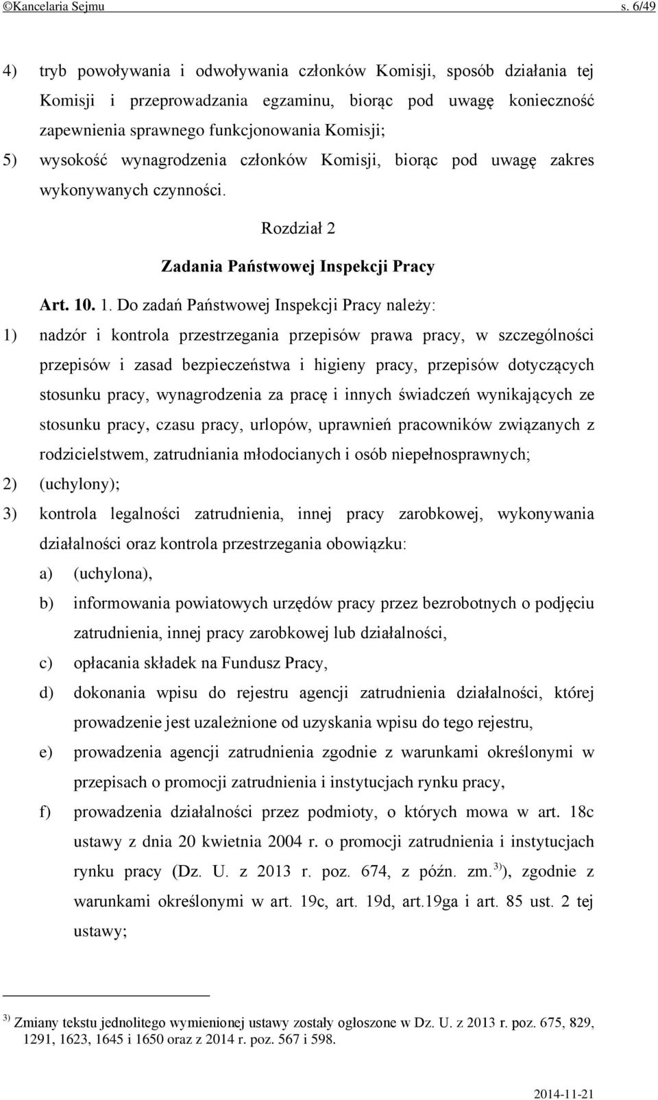 wysokość wynagrodzenia członków Komisji, biorąc pod uwagę zakres wykonywanych czynności. Rozdział 2 Zadania Państwowej Inspekcji Pracy Art. 10