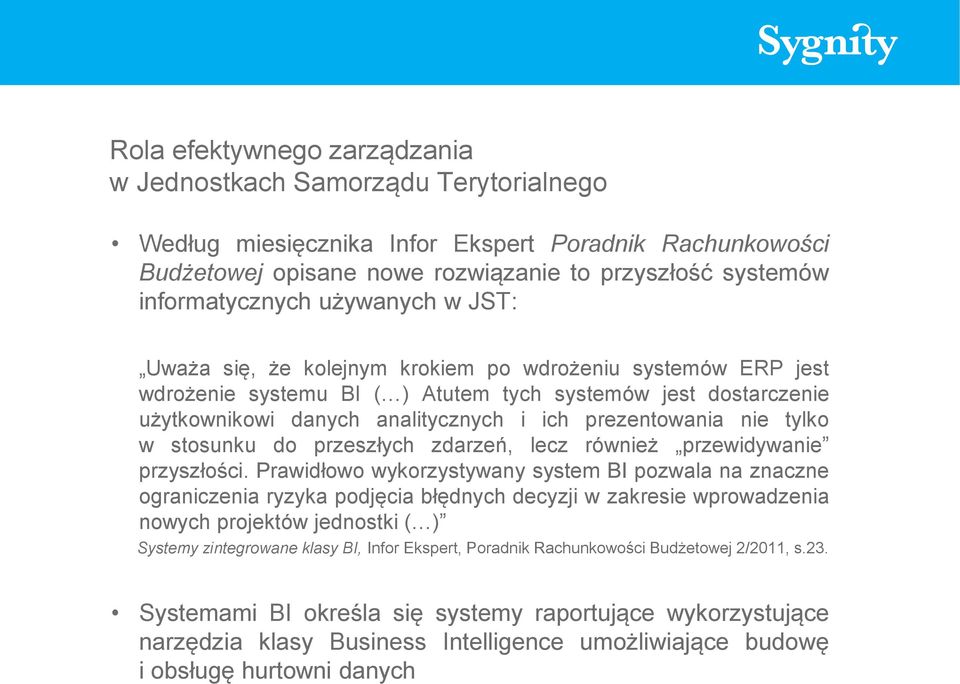 nie tylko w stosunku do przeszłych zdarzeń, lecz również przewidywanie przyszłości.