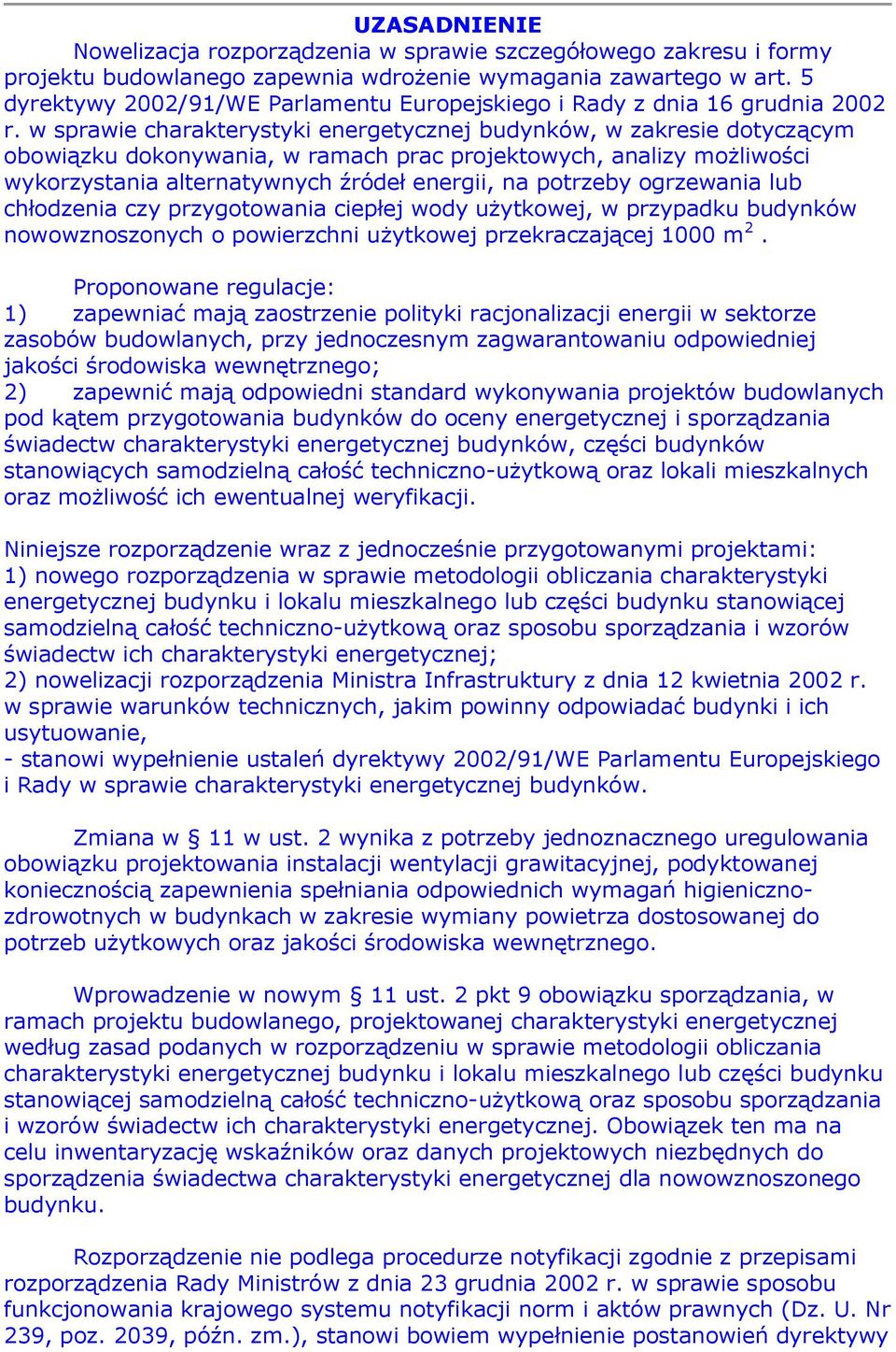 w sprawie charakterystyki energetycznej budynków, w zakresie dotyczącym obowiązku dokonywania, w ramach prac projektowych, analizy możliwości wykorzystania alternatywnych źródeł energii, na potrzeby