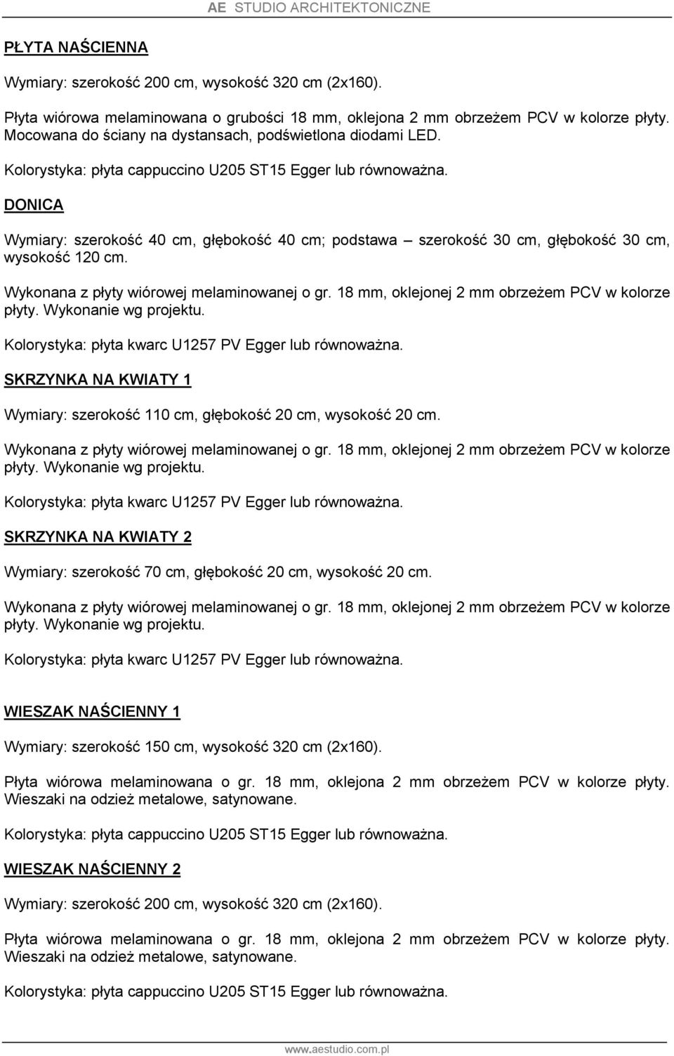 DONICA Wymiary: szerokość 40 cm, głębokość 40 cm; podstawa szerokość 30 cm, głębokość 30 cm, wysokość 120 cm. Wykonana z płyty wiórowej melaminowanej o gr.