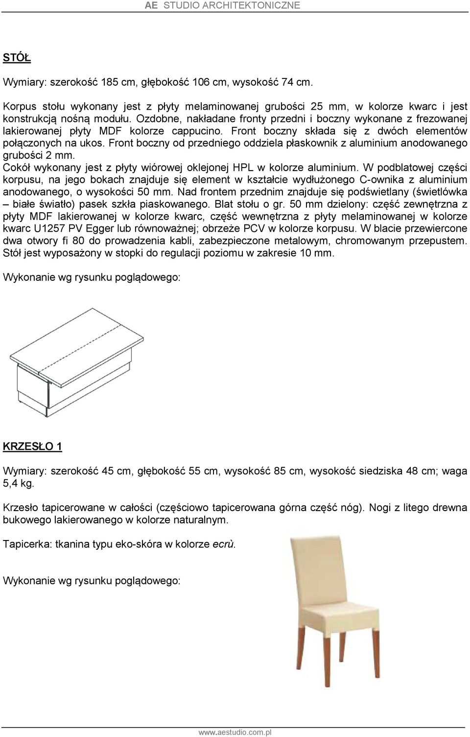 Front boczny od przedniego oddziela płaskownik z aluminium anodowanego grubości 2 mm. Cokół wykonany jest z płyty wiórowej oklejonej HPL w kolorze aluminium.