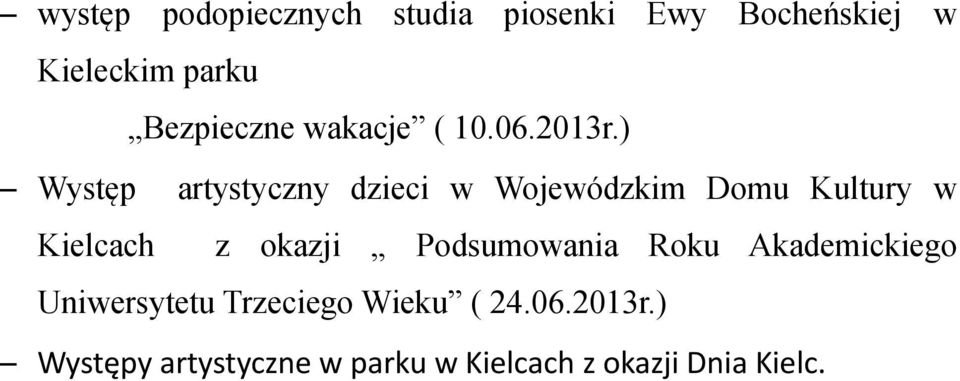 ) Występ artystyczny dzieci w Wojewódzkim Domu Kultury w Kielcach z okazji