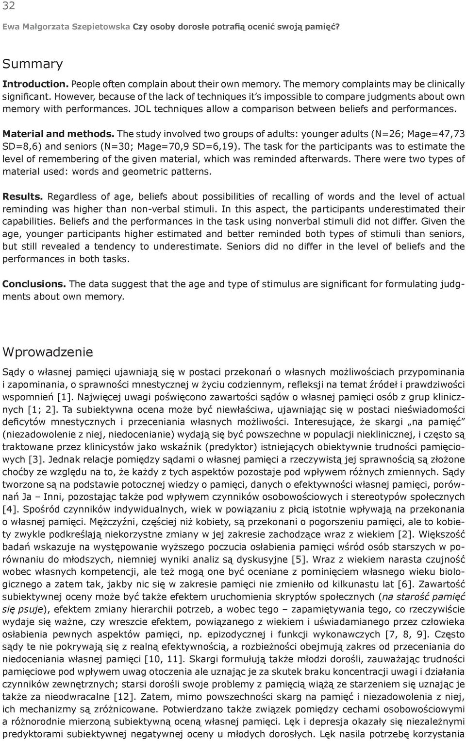 Material and methods. The study involved two groups of adults: younger adults (N=26; Mage=47,73 SD=8,6) and seniors (N=30; Mage=70,9 SD=6,19).