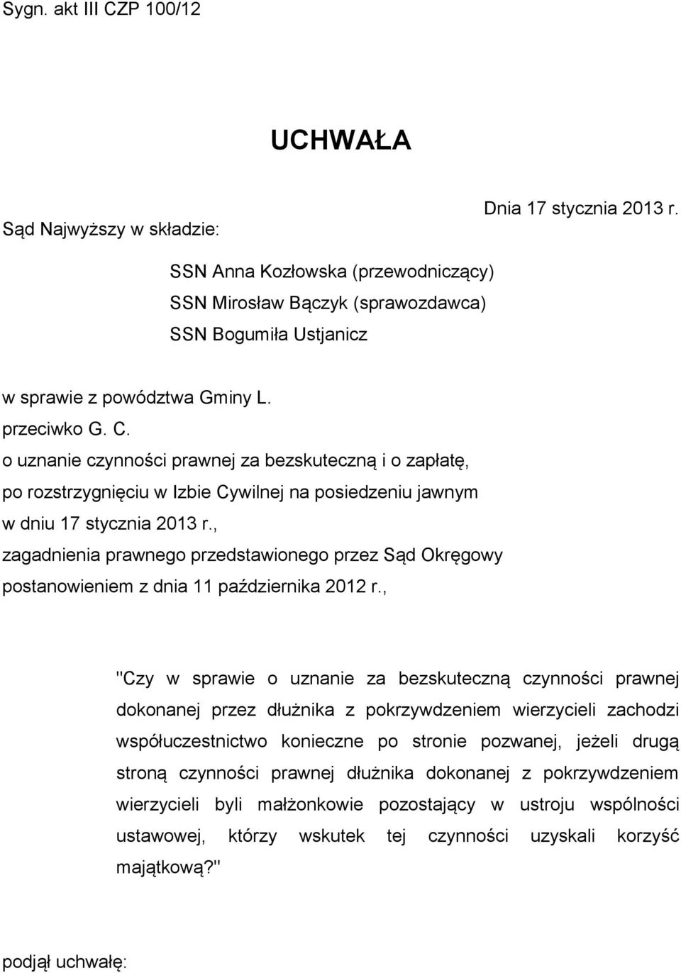 o uznanie czynności prawnej za bezskuteczną i o zapłatę, po rozstrzygnięciu w Izbie Cywilnej na posiedzeniu jawnym w dniu 17 stycznia 2013 r.