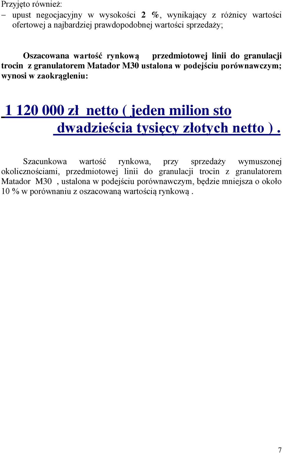 netto ( jeden milion sto dwadzieścia tysięcy złotych netto ).
