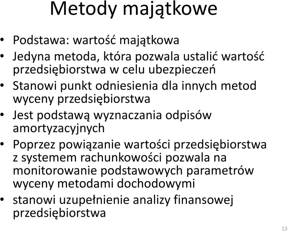 odpisów amortyzacyjnych Poprzez powiązanie wartości przedsiębiorstwa z systemem rachunkowości pozwala na