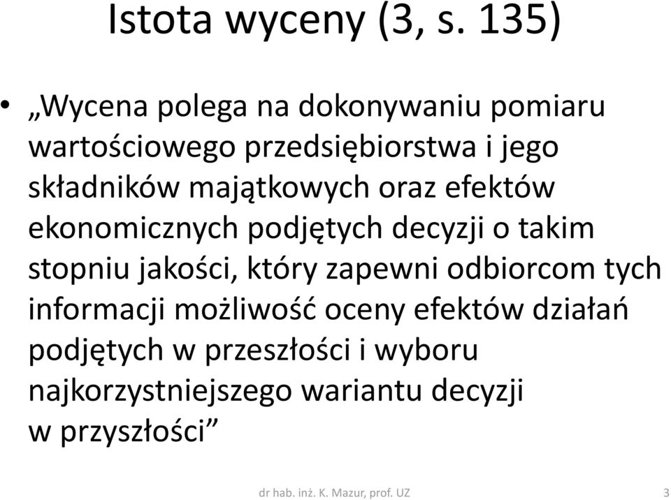 majątkowych oraz efektów ekonomicznych podjętych decyzji o takim stopniu jakości, który zapewni