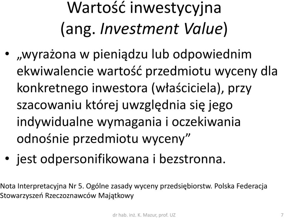 inwestora (właściciela), przy szacowaniu której uwzględnia się jego indywidualne wymagania i oczekiwania odnośnie