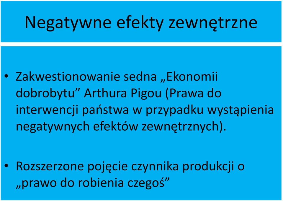 przypadku wystąpienia negatywnych efektów zewnętrznych).