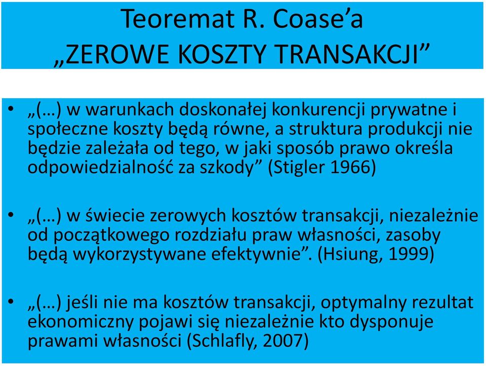 nie będzie zależała od tego, w jaki sposób prawo określa odpowiedzialność za szkody (Stigler 1966) ( ) w świecie zerowych kosztów