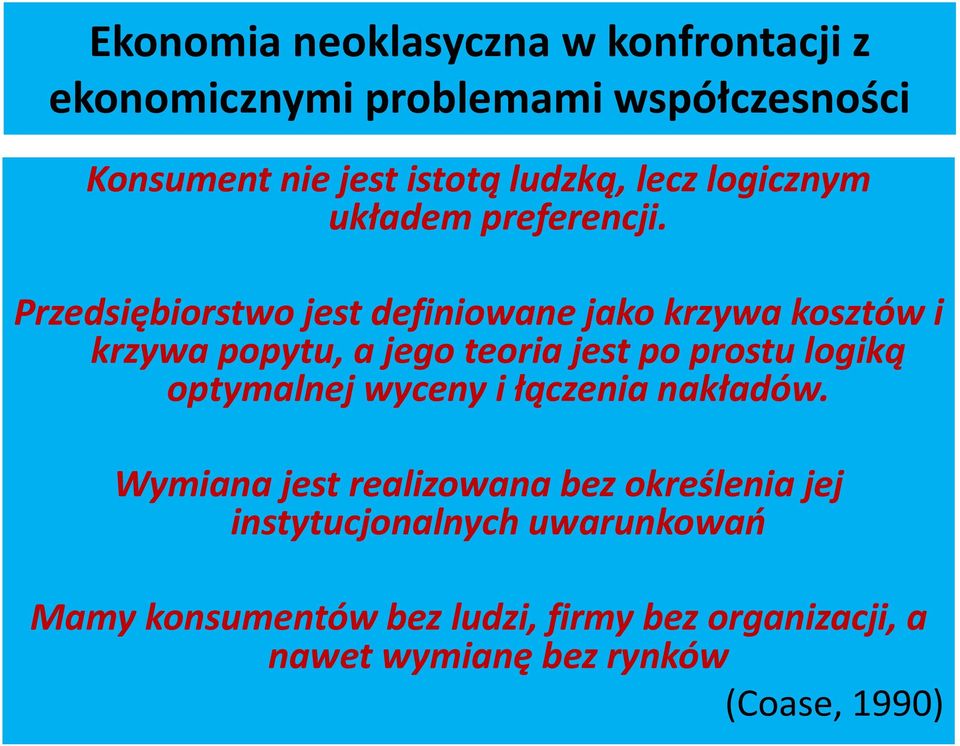 Przedsiębiorstwo jest definiowane jako krzywa kosztów i krzywa popytu, a jego teoria jest po prostu logiką
