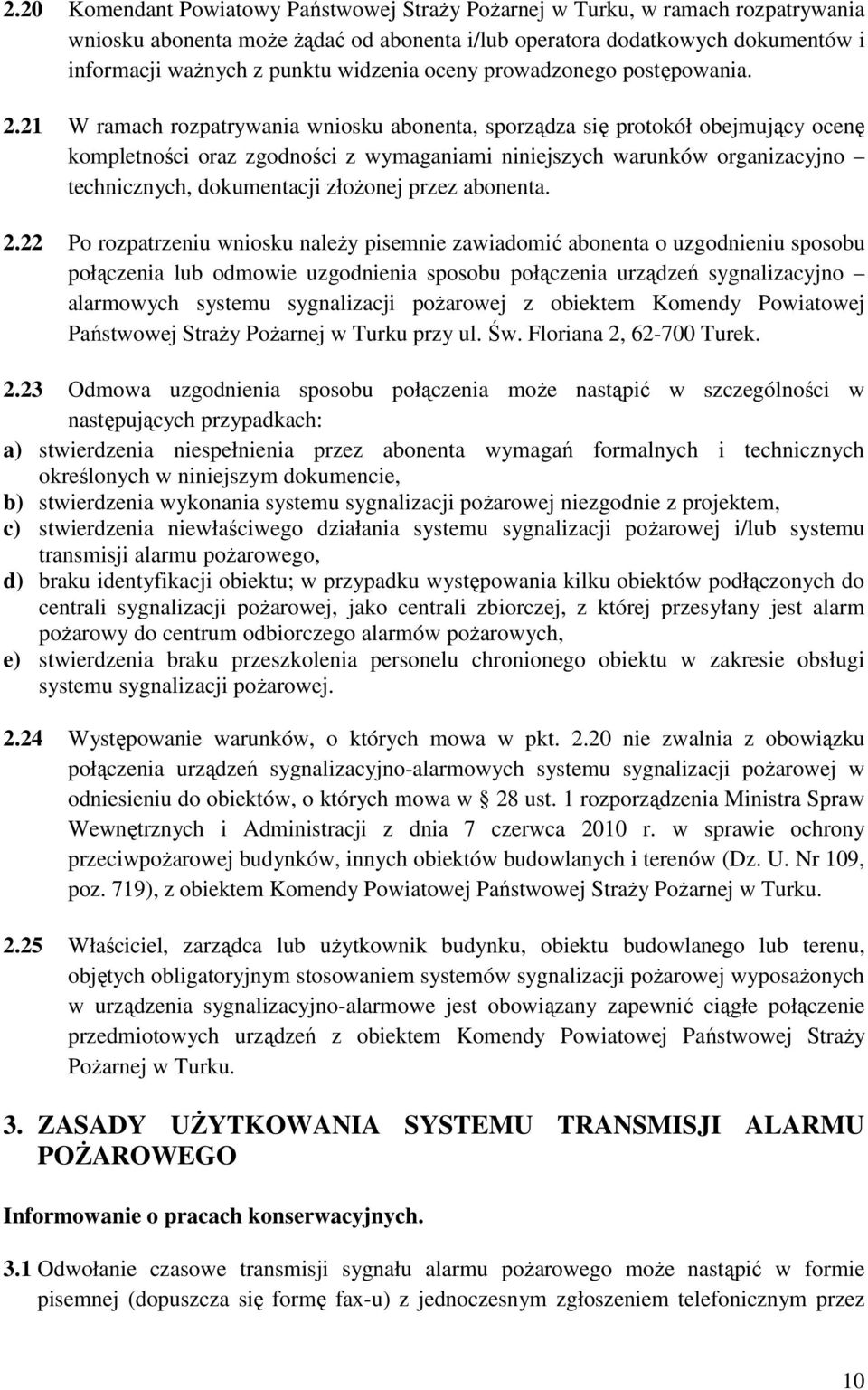 21 W ramach rozpatrywania wniosku abonenta, sporządza się protokół obejmujący ocenę kompletności oraz zgodności z wymaganiami niniejszych warunków organizacyjno technicznych, dokumentacji złożonej