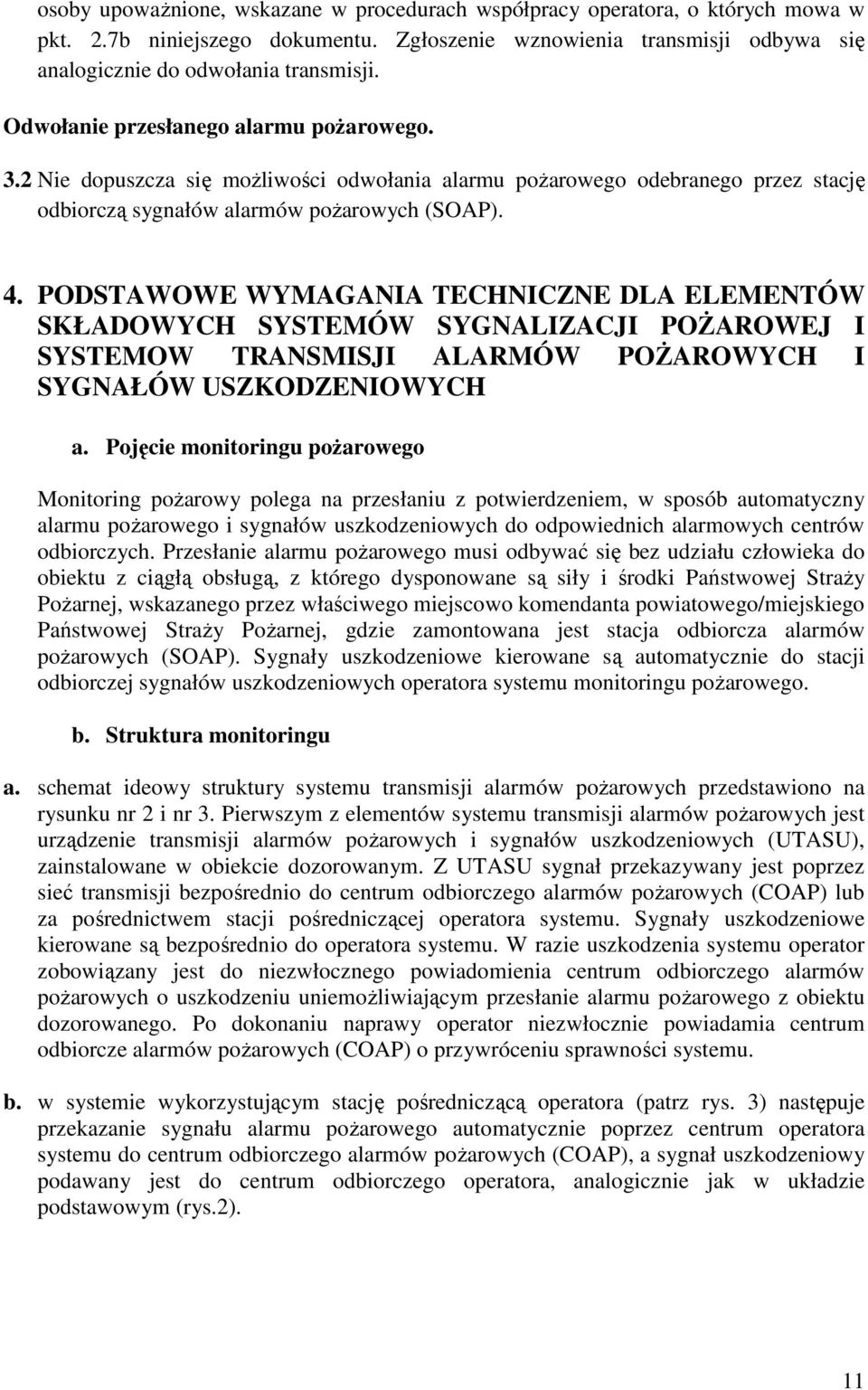 PODSTAWOWE WYMAGANIA TECHNICZNE DLA ELEMENTÓW SKŁADOWYCH SYSTEMÓW SYGNALIZACJI POŻAROWEJ I SYSTEMOW TRANSMISJI ALARMÓW POŻAROWYCH I SYGNAŁÓW USZKODZENIOWYCH a.
