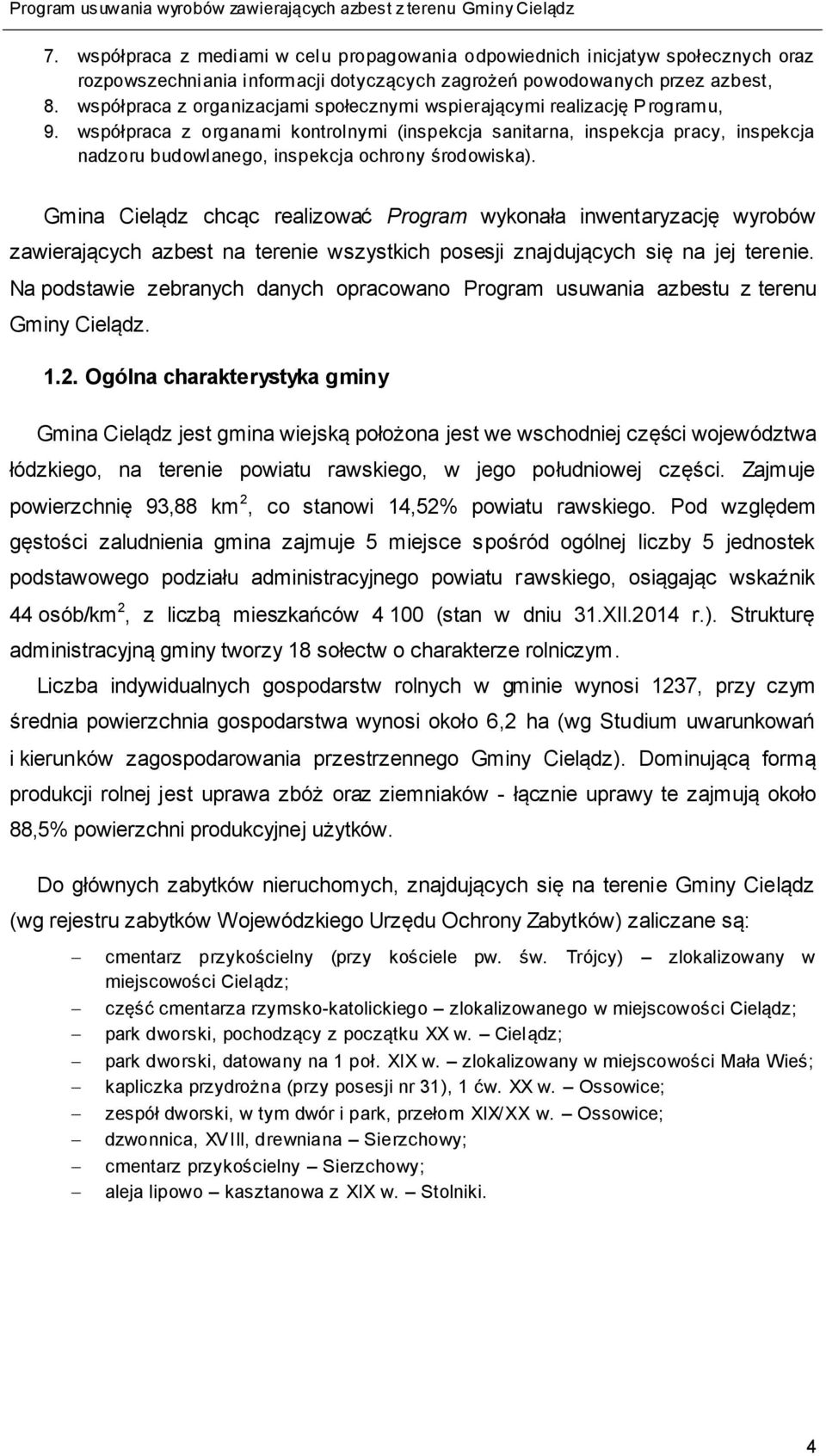 współpraca z organami kontrolnymi (inspekcja sanitarna, inspekcja pracy, inspekcja nadzoru budowlanego, inspekcja ochrony środowiska).