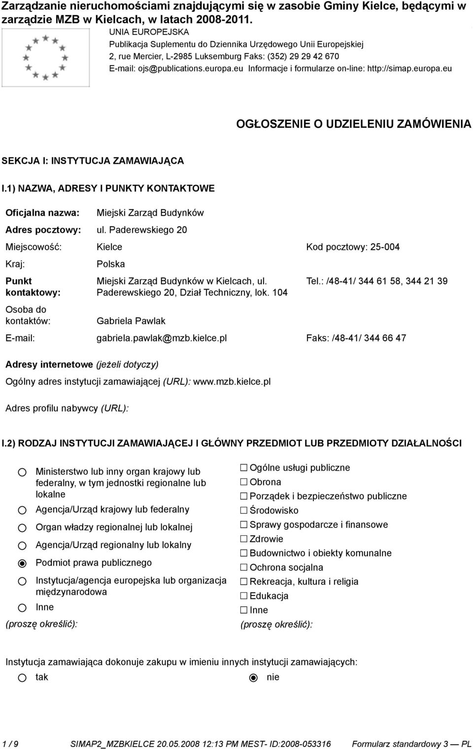 1) NAZWA, ADRESY I PUNKTY KONTAKTOWE Miejski Zarząd Budynków Adres pocztowy: ul.