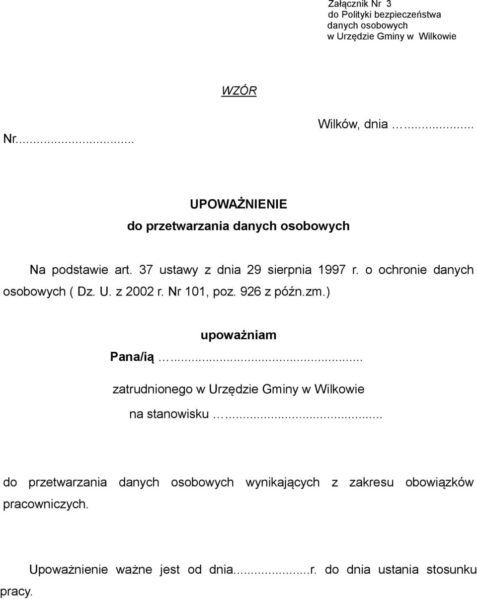 o ochronie danych osobowych ( Dz. U. z 2002 r. Nr 101, poz. 926 z późn.zm.) upoważniam Pana/ią.