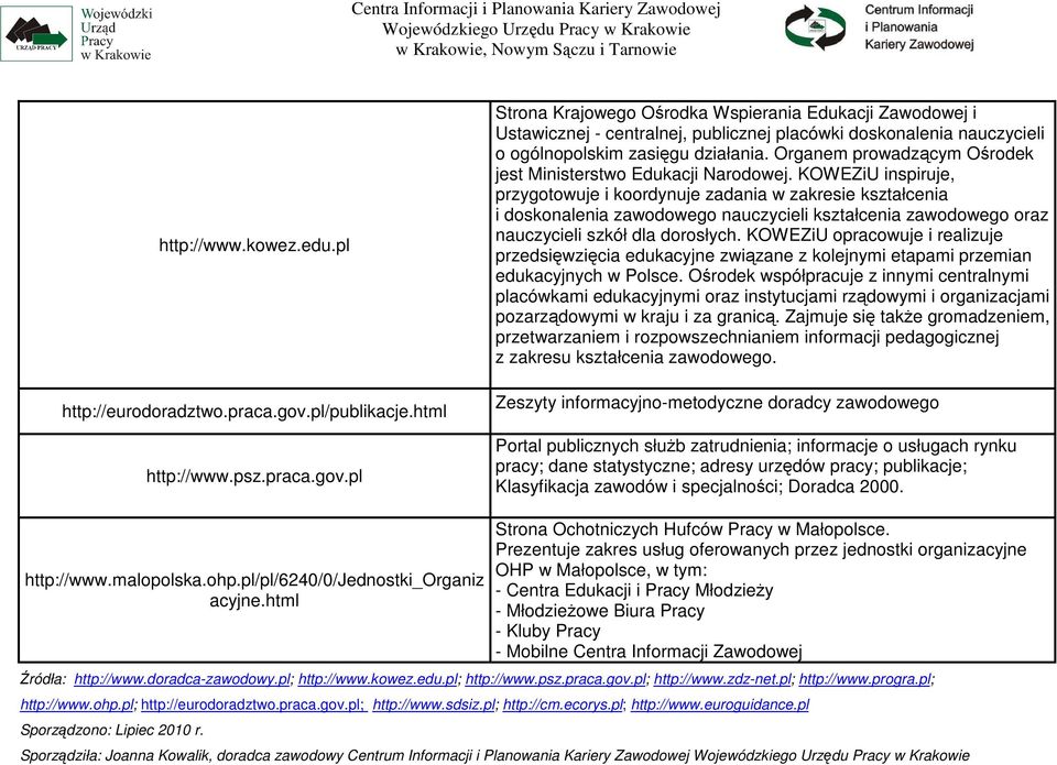 pl Strona Krajowego Ośrodka Wspierania Edukacji Zawodowej i Ustawicznej - centralnej, publicznej placówki doskonalenia nauczycieli o ogólnopolskim zasięgu działania.