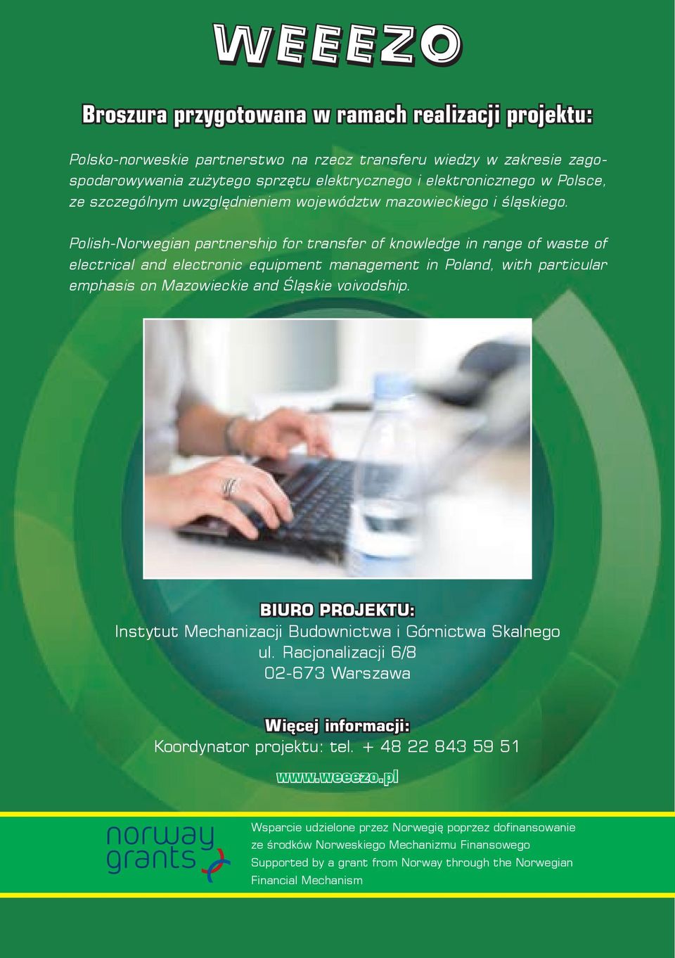 Polish-Norwegian partnership for transfer of knowledge in range of waste of electrical and electronic equipment management in Poland, with particular emphasis on Mazowieckie and Śląskie voivodship.