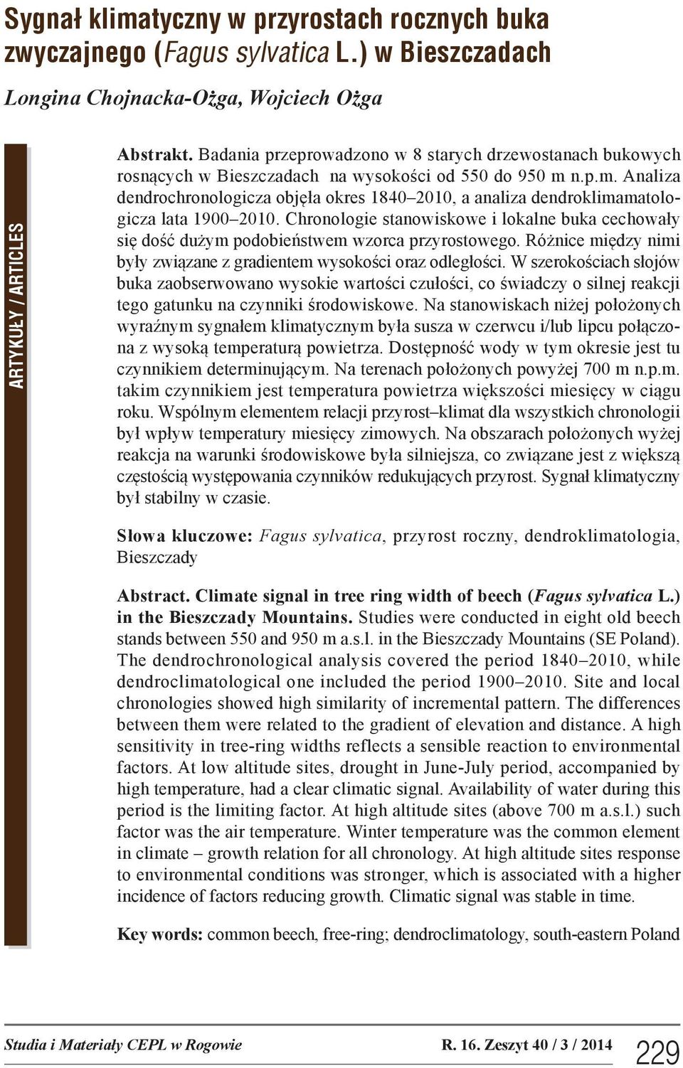 n.p.m. Analiza dendrochronologicza objęła okres 184 21, a analiza dendroklimamatologicza lata 19 21.
