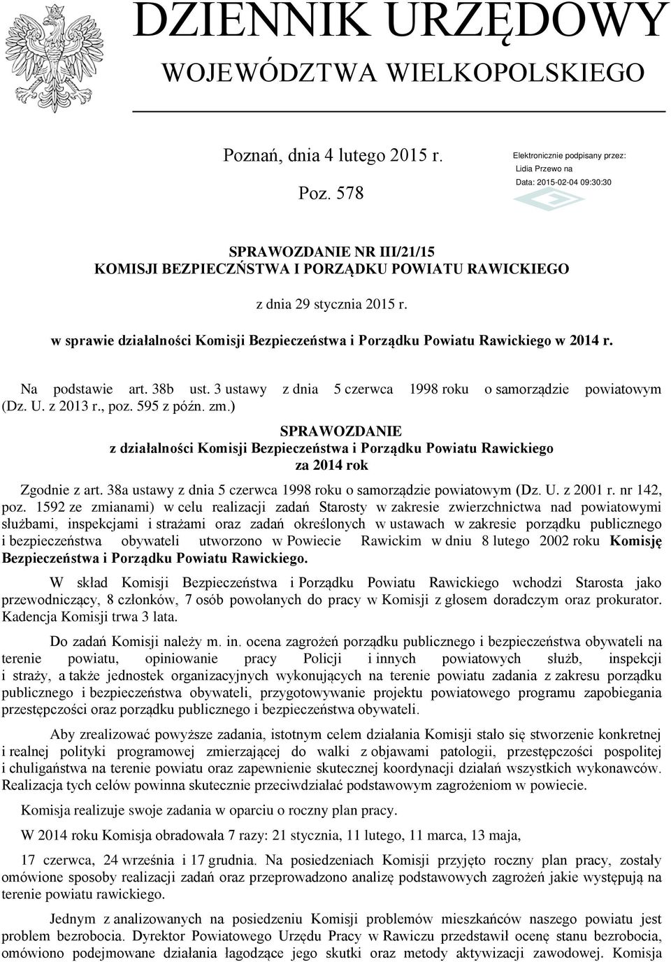 595 z późn. zm.) SPRAWOZDANIE z działalności Komisji Bezpieczeństwa i Porządku Powiatu Rawickiego za 2014 rok Zgodnie z art. 38a ustawy z dnia 5 czerwca 1998 roku o samorządzie powiatowym (Dz. U.