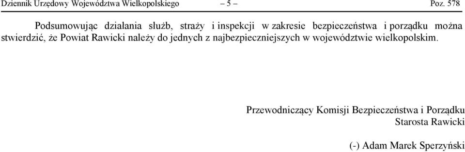 porządku można stwierdzić, że Powiat Rawicki należy do jednych z najbezpieczniejszych