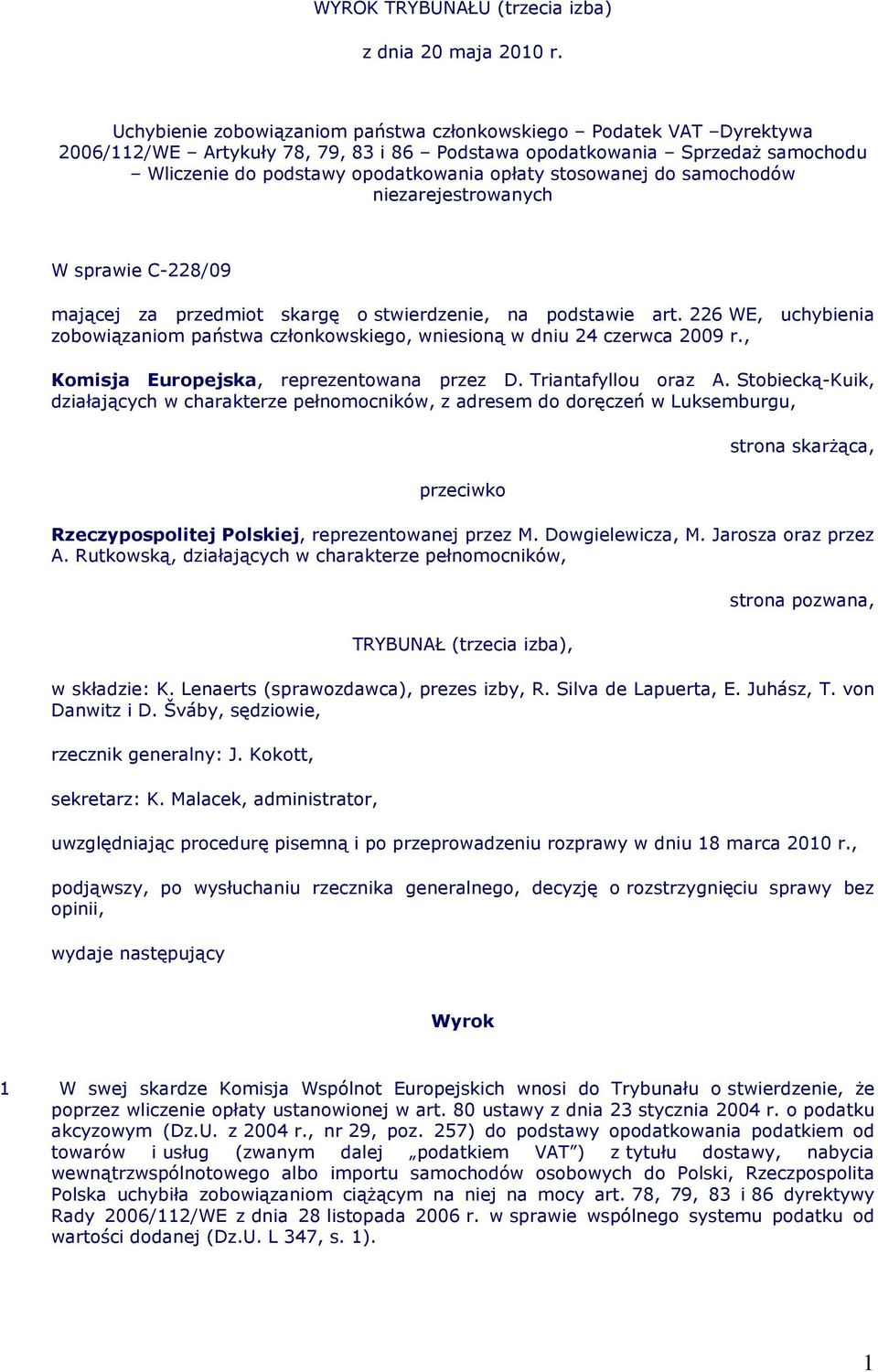stosowanej do samochodów niezarejestrowanych W sprawie C-228/09 mającej za przedmiot skargę o stwierdzenie, na podstawie art.