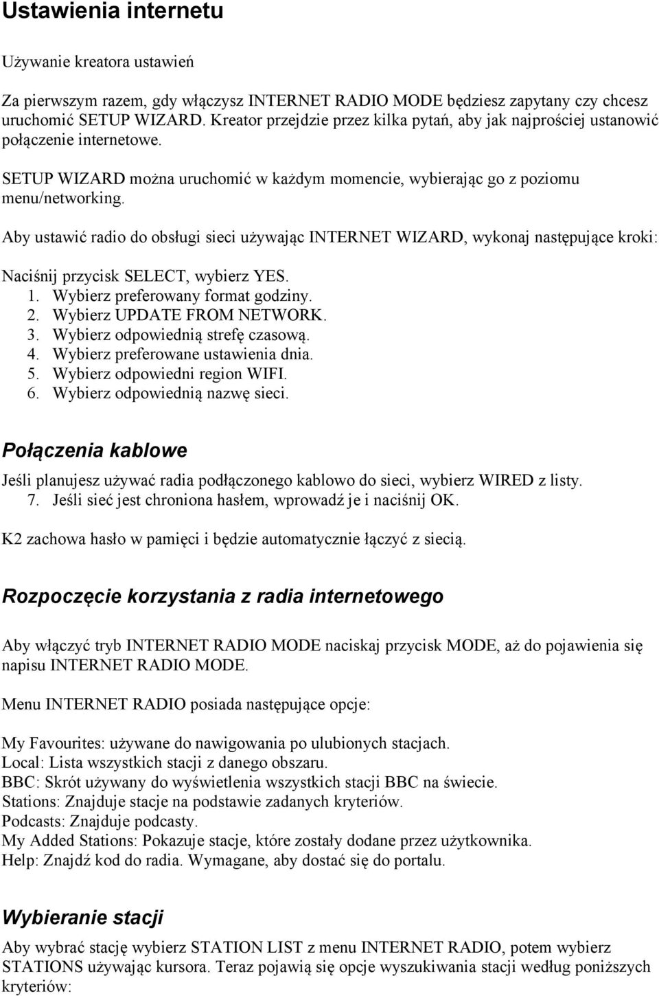 Aby ustawić radio do obsługi sieci używając INTERNET WIZARD, wykonaj następujące kroki: Naciśnij przycisk SELECT, wybierz YES. 1. Wybierz preferowany format godziny. 2. Wybierz UPDATE FROM NETWORK. 3.