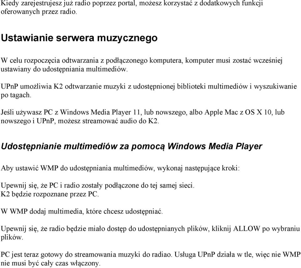 UPnP umożliwia K2 odtwarzanie muzyki z udostępnionej biblioteki multimediów i wyszukiwanie po tagach.