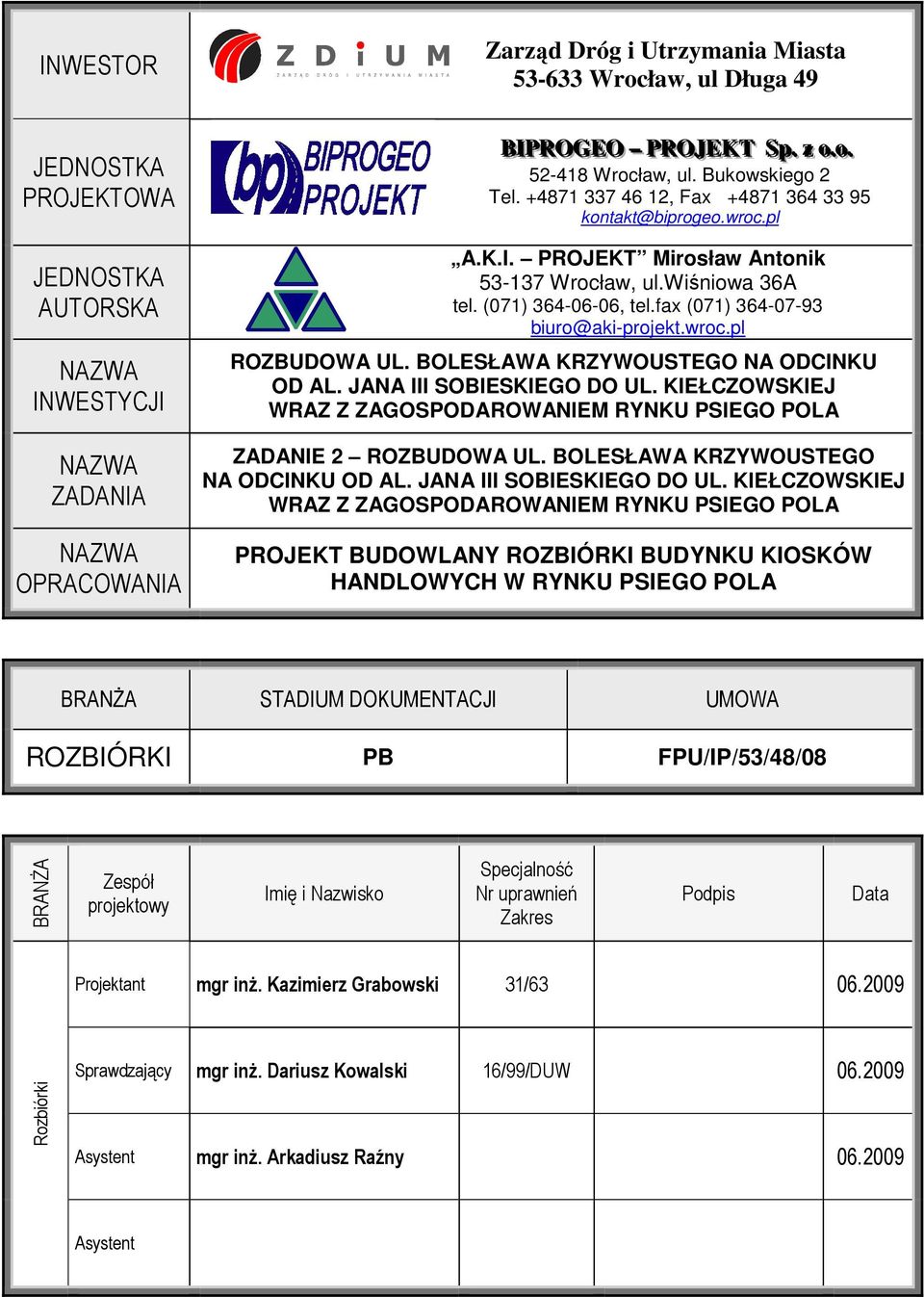 fax (071) 364-07-93 biuro@aki-projekt.wroc.pl ROZBUDOWA UL. BOLESŁAWA KRZYWOUSTEGO NA ODCINKU OD AL. JANA III SOBIESKIEGO DO UL.