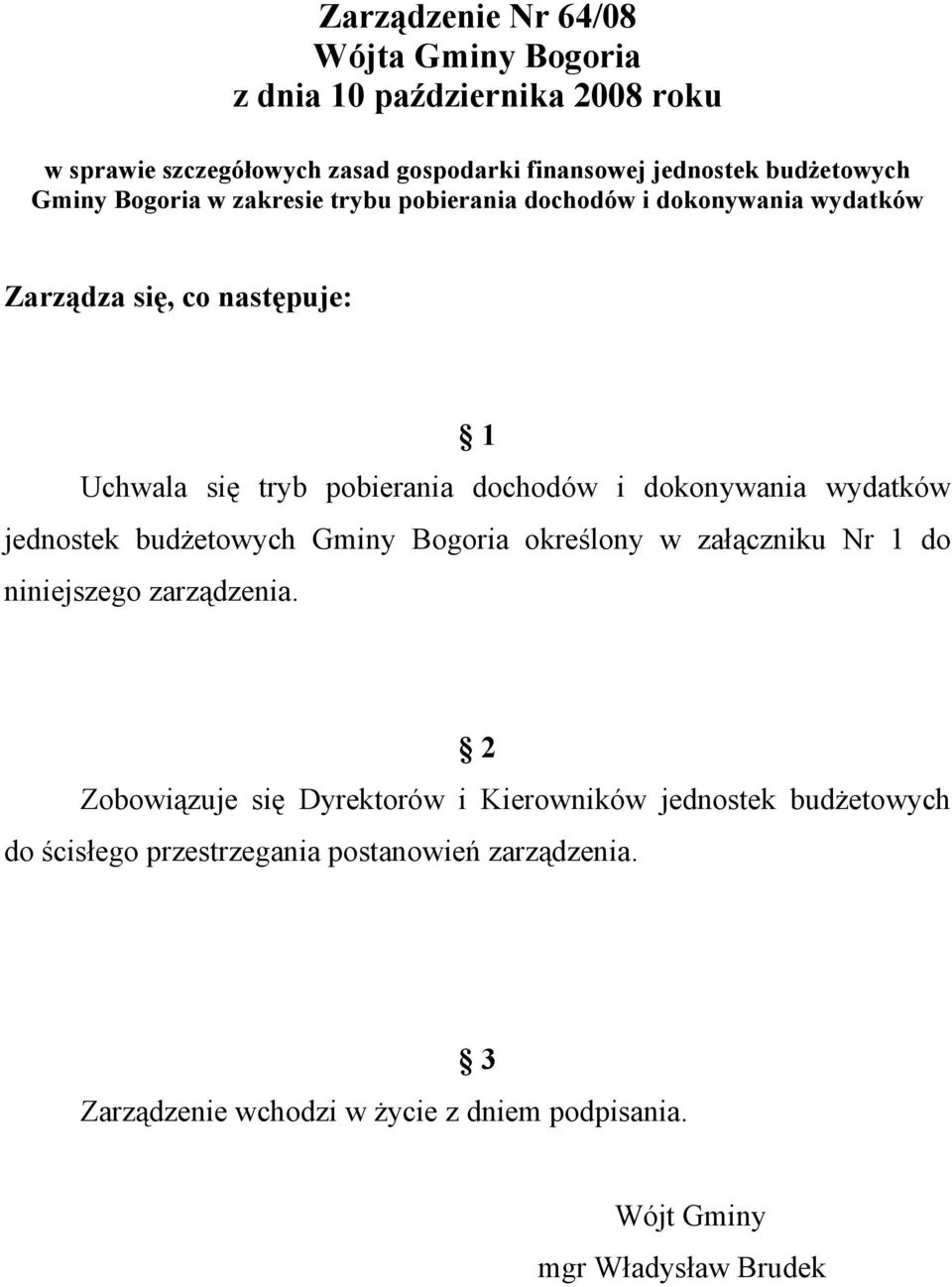 dokonywania wydatków jednostek budżetowych Gminy Bogoria określony w załączniku Nr 1 do niniejszego zarządzenia.