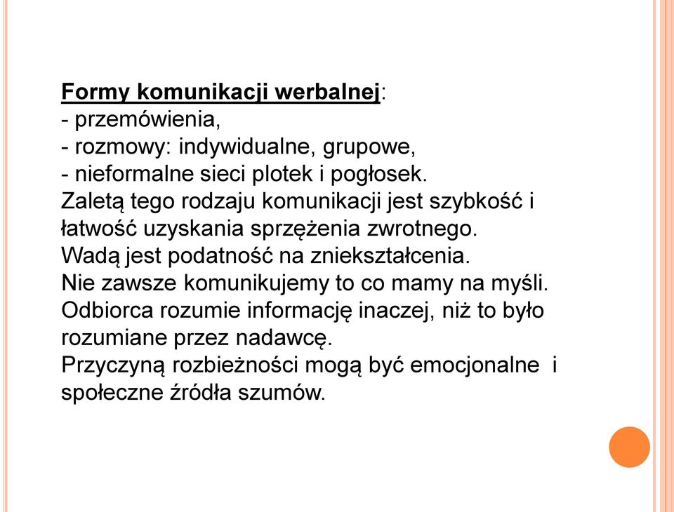 Wadą jest podatność na zniekształcenia. Nie zawsze komunikujemy to co mamy na myśli.