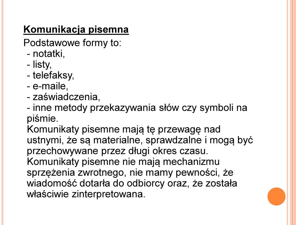 Komunikaty pisemne mają tę przewagę nad ustnymi, że są materialne, sprawdzalne i mogą być przechowywane przez
