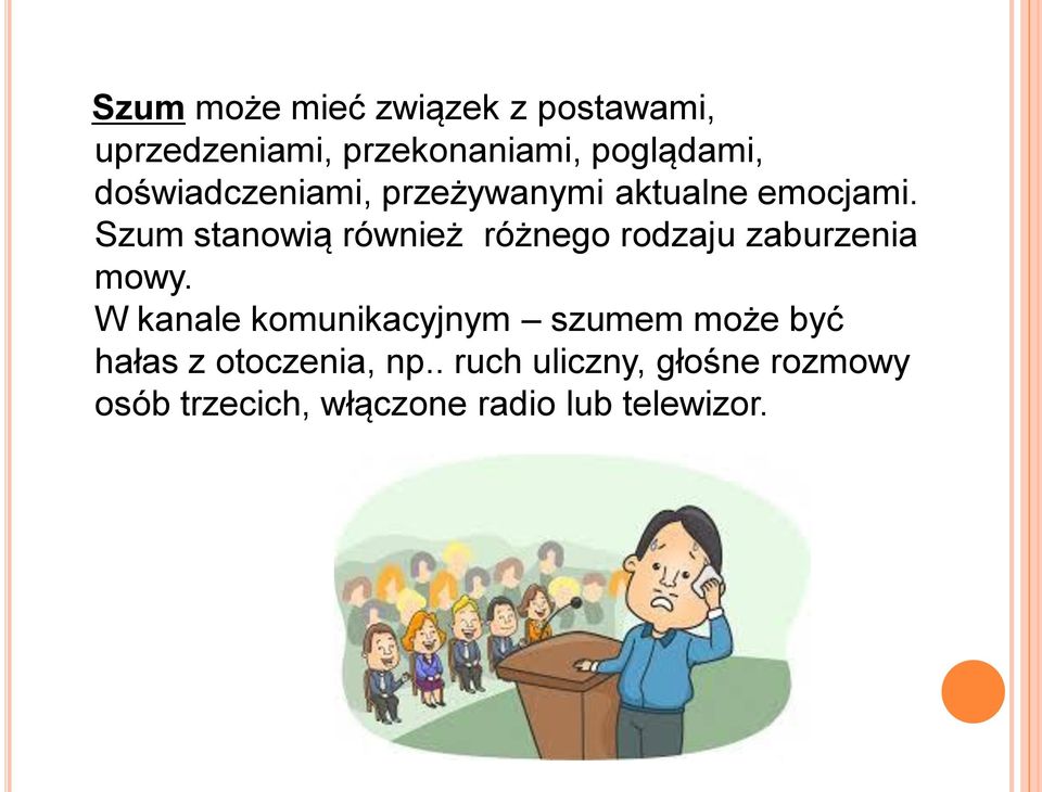 Szum stanowią również różnego rodzaju zaburzenia mowy.