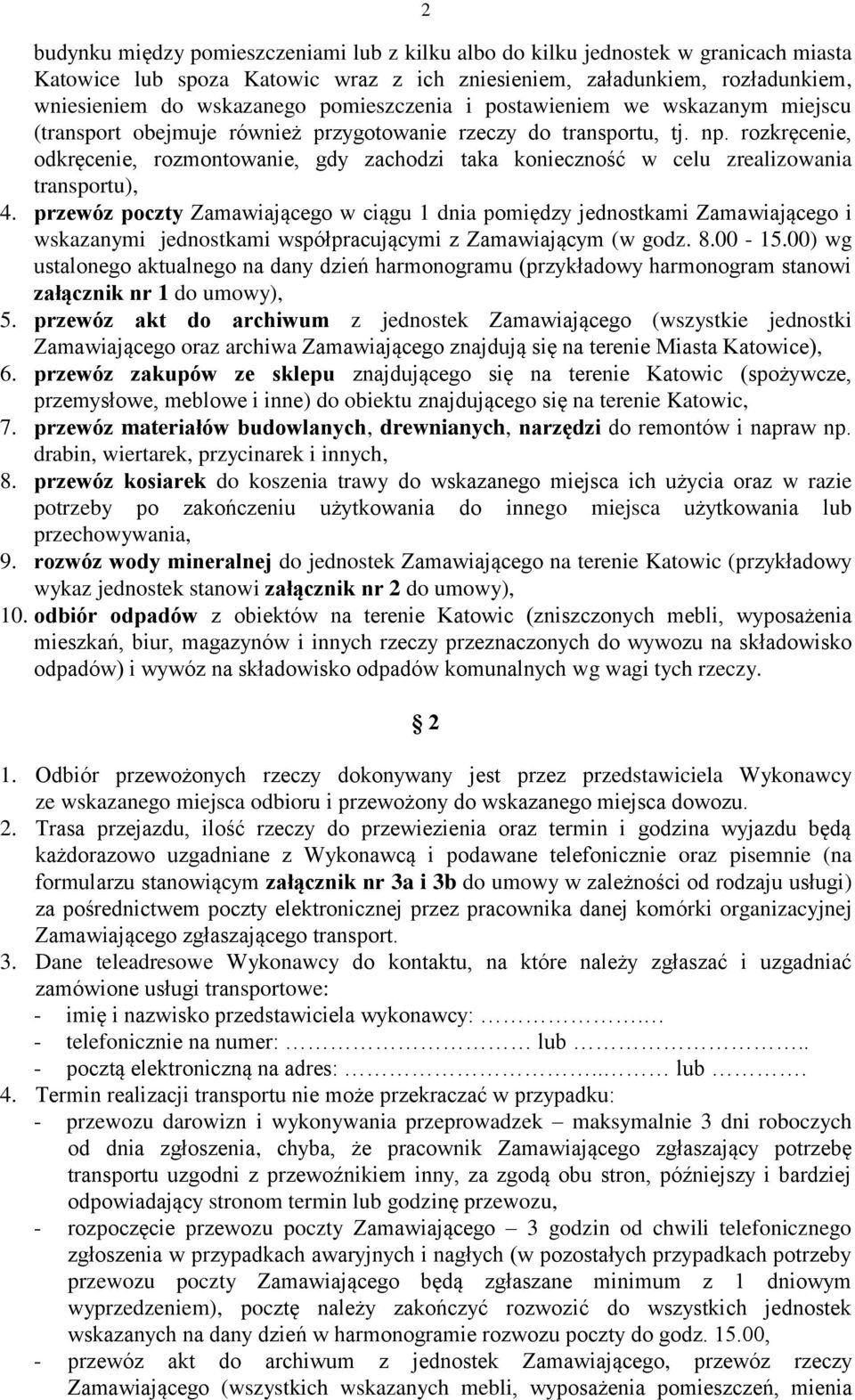 rozkręcenie, odkręcenie, rozmontowanie, gdy zachodzi taka konieczność w celu zrealizowania transportu), 4.