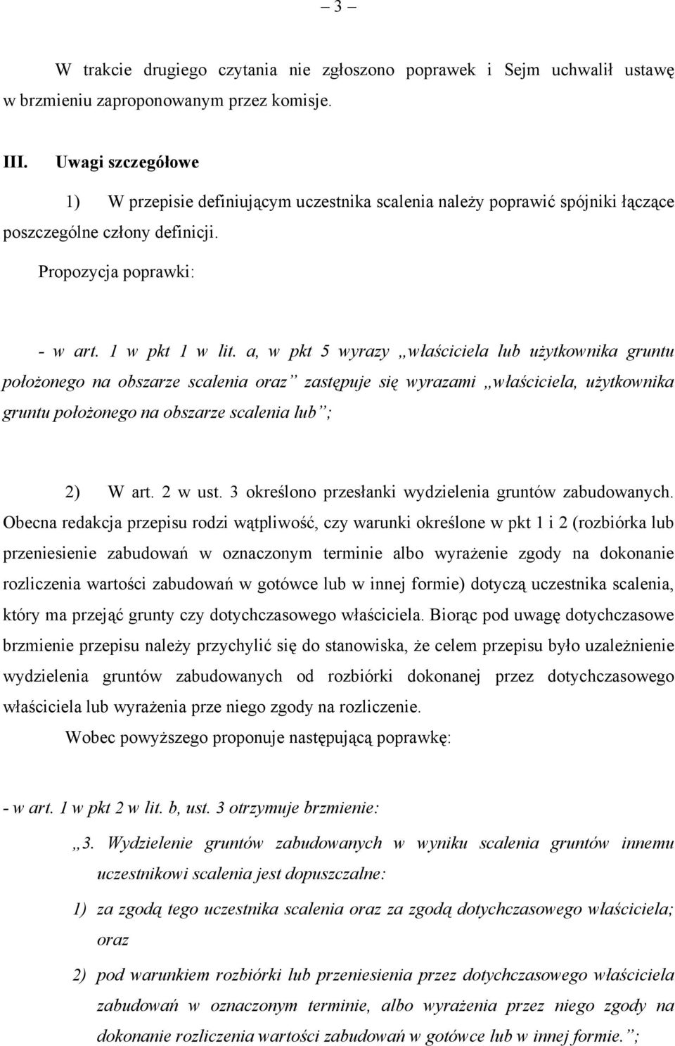 a, w pkt 5 wyrazy właściciela lub użytkownika gruntu położonego na obszarze scalenia oraz zastępuje się wyrazami właściciela, użytkownika gruntu położonego na obszarze scalenia lub ; 2) W art.