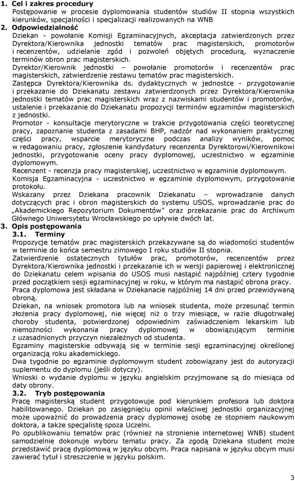 pozwoleń objętych procedurą, wyznaczenie terminów obron prac magisterskich.