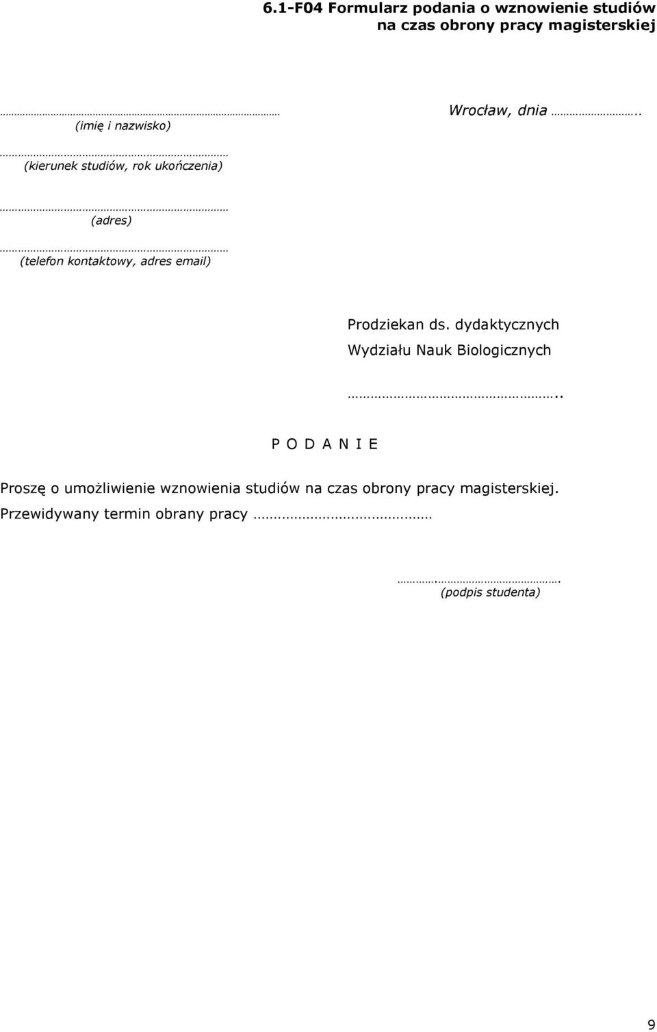Prodziekan ds. dydaktycznych Wydziału Nauk Biologicznych.